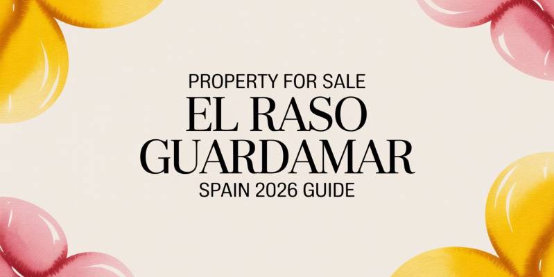 Property for Sale El Raso Guardamar Spain 2026 Guide