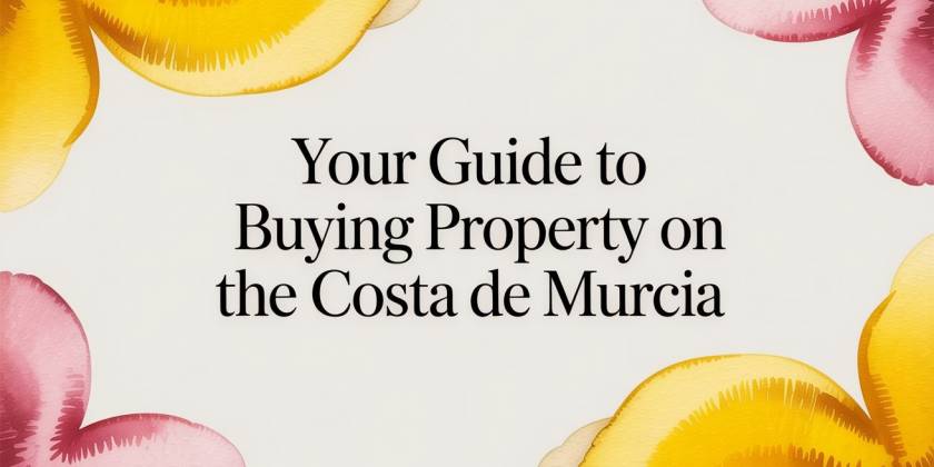 Your Guide to Buying Property on the Costa de Murcia