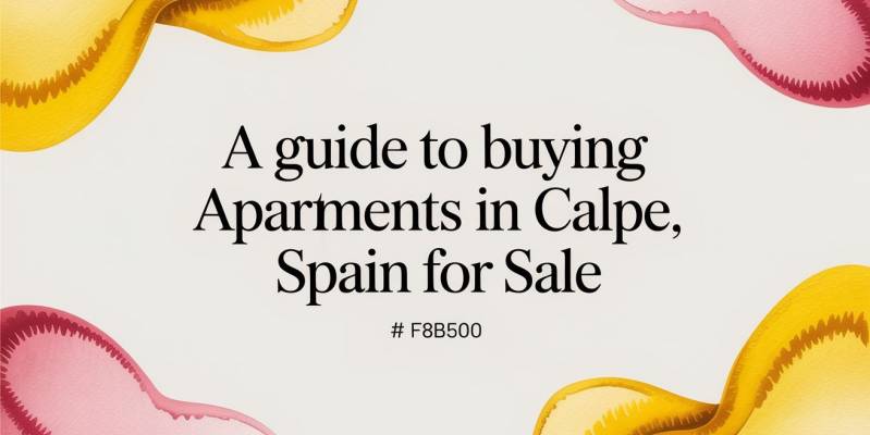 A Guide to Buying Apartments in Calpe Spain for Sale