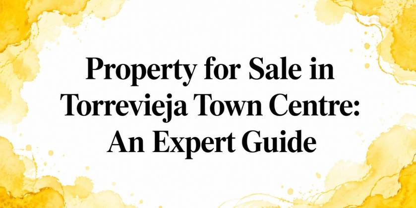 Property for Sale in Torrevieja Town Centre: An Expert Guide