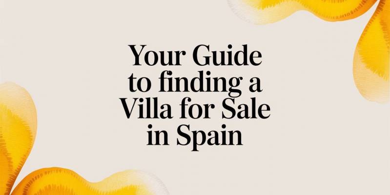 Your Guide to Finding a Villa for Sale in Spain