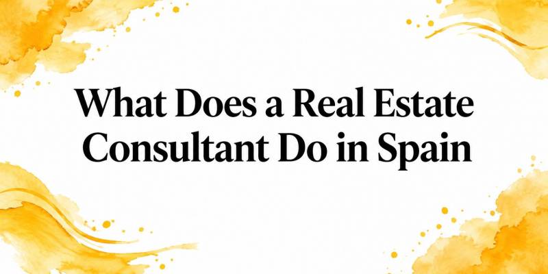 What Does a Real Estate Consultant Do in Spain