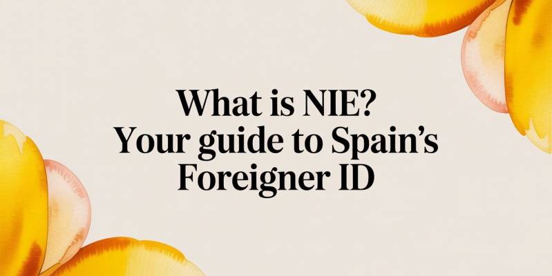 What Is NIE? Your Guide to Spain's Foreigner ID