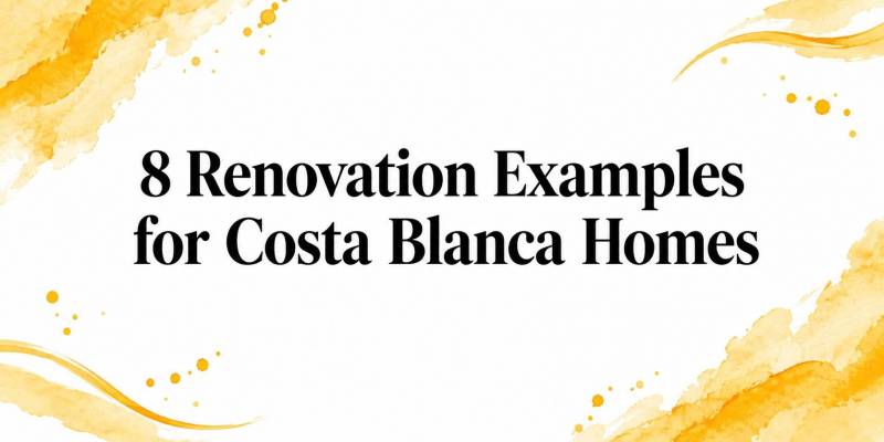 8 Renovation Examples for Costa Blanca Homes