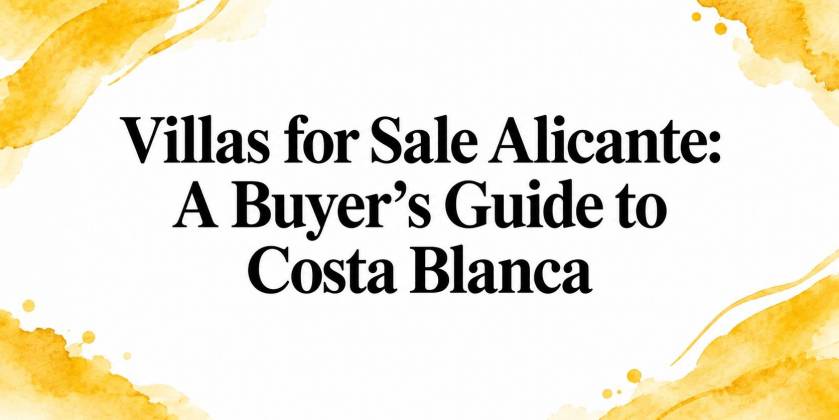 Villas for Sale Alicante: A Buyer's Guide to Costa Blanca