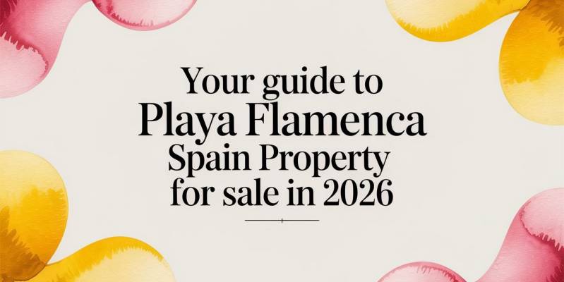Your Guide to Playa Flamenca Spain Property for Sale in 2026