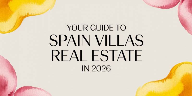 Your Guide to Spain Villas Real Estate in 2026